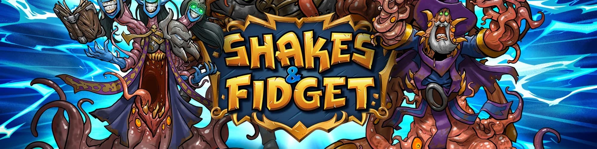 Shakes and Fidget